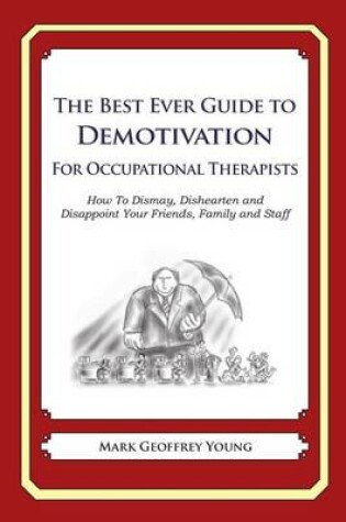 Cover of The Best Ever Guide to Demotivation for Occupational Therapists