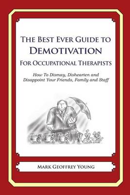 Book cover for The Best Ever Guide to Demotivation for Occupational Therapists