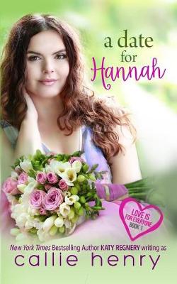 A Date For Hannah by Katy Regnery, Callie Henry