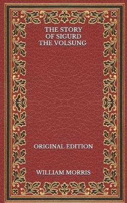Book cover for The Story of Sigurd the Volsung - Original Edition