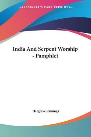 Cover of India And Serpent Worship - Pamphlet