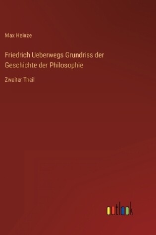 Cover of Friedrich Ueberwegs Grundriss der Geschichte der Philosophie