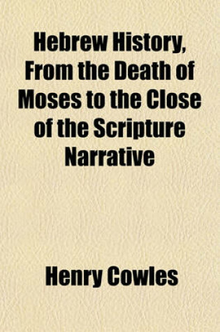 Cover of Hebrew History from the Death of Moses to the Close of the Scripture Narrative