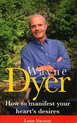 Book cover for Wayne Dyer - How To Manifest Your Hearts Desire