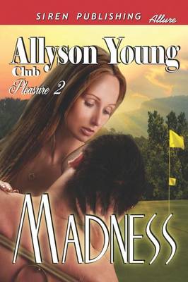 Book cover for Madness [Club Pleasure 2] (Siren Publishing Allure)