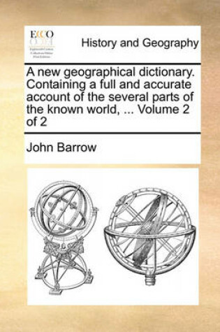 Cover of A new geographical dictionary. Containing a full and accurate account of the several parts of the known world, ... Volume 2 of 2