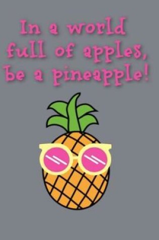 Cover of In a world full of apples, be a pineapple!