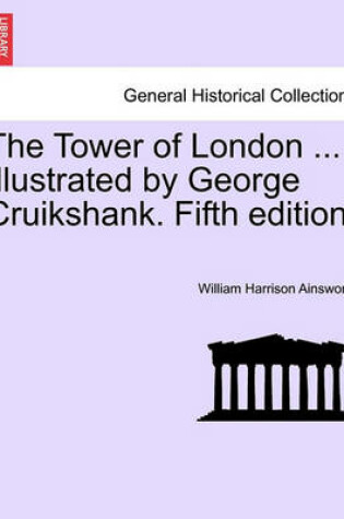 Cover of The Tower of London ... Illustrated by George Cruikshank. Fifth Edition.