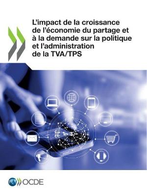 Book cover for L'Impact de la Croissance de l'Économie Du Partage Et À La Demande Sur La Politique Et l'Administration de la Tva/Tps