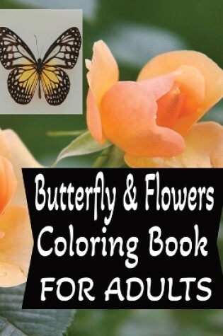 Cover of Butterfly And Flowers Coloring Book For Adults