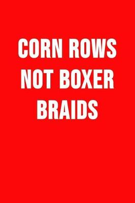 Book cover for Corn Rows Not Boxer Braids