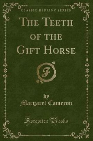 Cover of The Teeth of the Gift Horse (Classic Reprint)