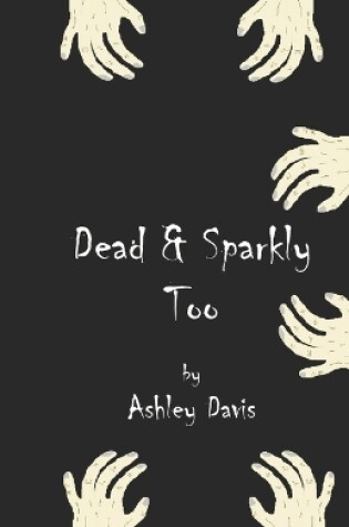 Cover of Dead & Sparkly Too