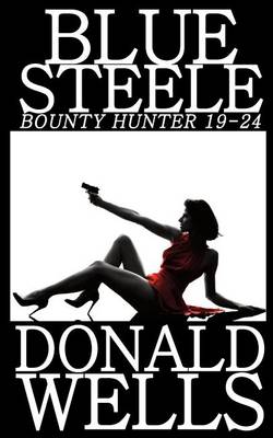 Book cover for Blue Steele - Bounty Hunter 19-24