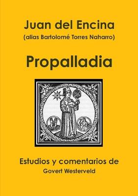 Book cover for Juan del Encina (alias Bartolome Torres Naharro). Propalladia