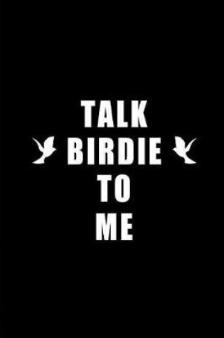 Cover of Talk Birdie to Me