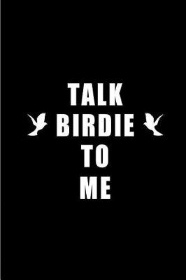 Book cover for Talk Birdie to Me