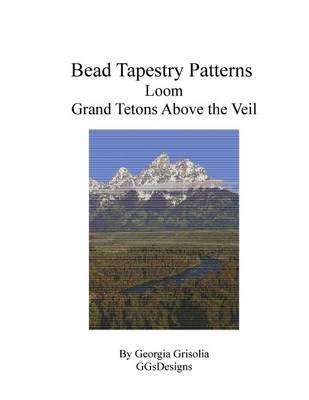 Book cover for Bead Tapestry Patterns Loom Grand Tetons Above the Veil