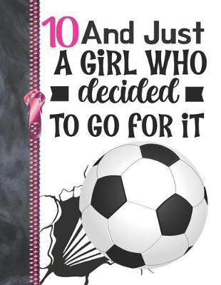 Book cover for 10 And Just A Girl Who Decided To Go For It