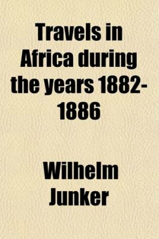 Cover of Travels in Africa During the Years 1882-1886