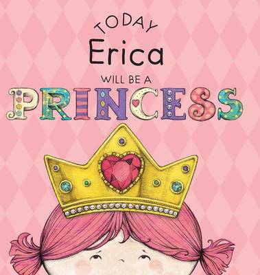 Book cover for Today Erica Will Be a Princess