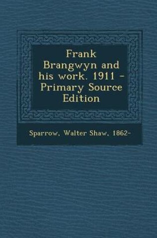 Cover of Frank Brangwyn and His Work. 1911 - Primary Source Edition