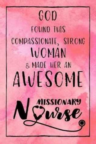 Cover of God Found this Strong Woman & Made Her an Awesome Missionary Nurse