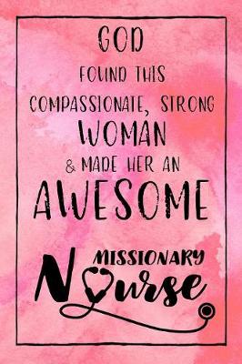 Book cover for God Found this Strong Woman & Made Her an Awesome Missionary Nurse