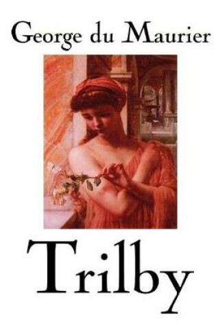Cover of Trilby by George Du Maurier, Fiction, Classics, Literary
