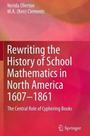 Cover of Rewriting the History of School Mathematics in North America 1607-1861