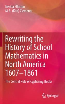 Book cover for Rewriting the History of School Mathematics in North America 1607-1861