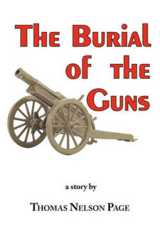 Cover of The Burial of the Guns - The Great Classic by Thomas Nelson Page