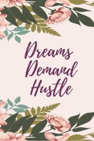 Cover of Dreams Demand Hustle