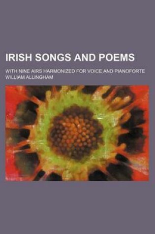 Cover of Irish Songs and Poems; With Nine Airs Harmonized for Voice and Pianoforte