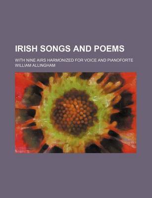 Book cover for Irish Songs and Poems; With Nine Airs Harmonized for Voice and Pianoforte