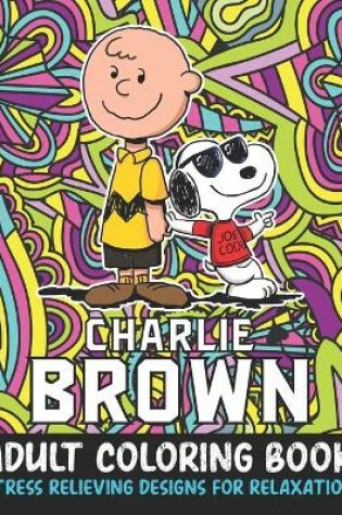 Cover of Charlie Brown Adult Coloring Book Stress Relieving Designs For Relaxation