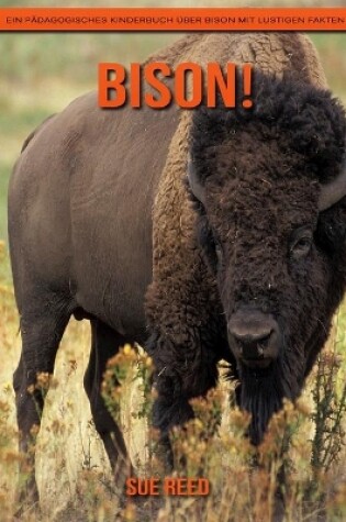 Cover of Bison! Ein pädagogisches Kinderbuch über Bison mit lustigen Fakten