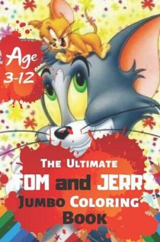 Cover of The Ultimate Tom and Jerry Coloring Book Age 3-12