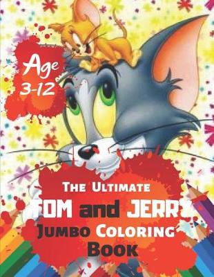 Book cover for The Ultimate Tom and Jerry Coloring Book Age 3-12
