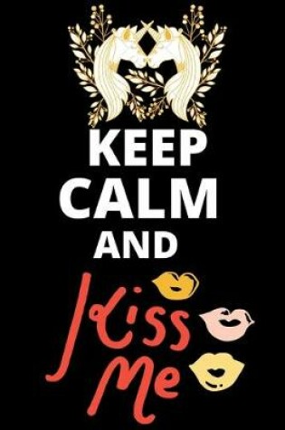 Cover of Keep Calm And Kiss Me