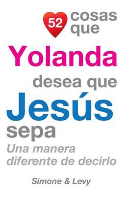 Cover of 52 Cosas Que Yolanda Desea Que Jesús Sepa