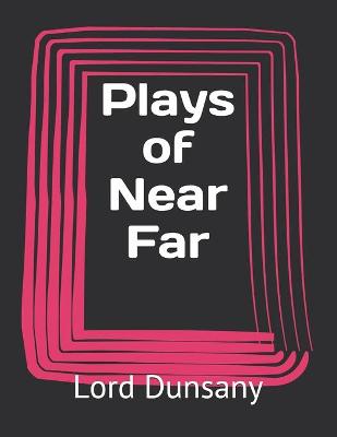 Book cover for Plays of Near Far