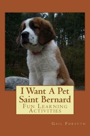 Cover of I Want A Pet Saint Bernard