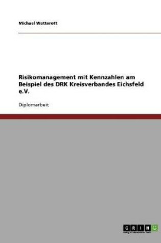 Cover of Risikomanagement mit Kennzahlen am Beispiel des DRK Kreisverbandes Eichsfeld e.V.
