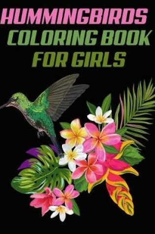Cover of Hummingbirds Coloring Book for Girls