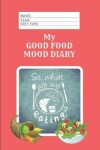 Book cover for My Good Food Mood Diary