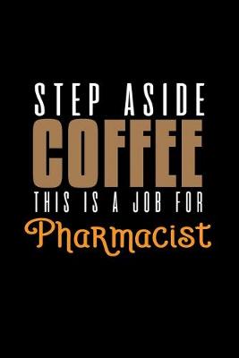 Book cover for Step aside coffee this is a job for pharmacist