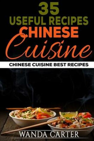 Cover of 35 Useful Recipes Chinese Cuisine. Chinese cuisine. Best recipes.