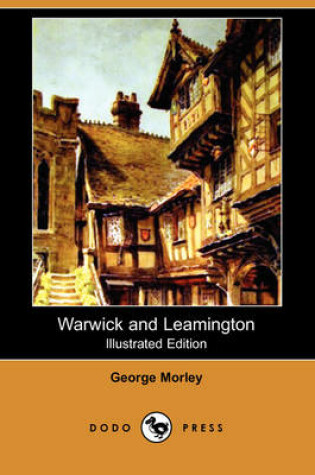 Cover of Warwick and Leamington (Illustrated Edition) (Dodo Press)