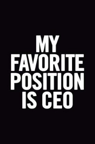 Cover of My Favorite Position Is CEO